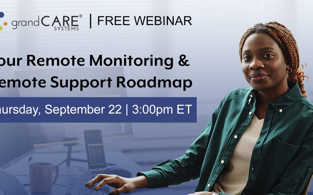 Remote monitoring and support webinar September 22, 2022 at 3pm ET