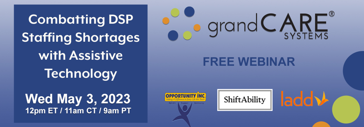 Combatting DSP Staffing Shortages with Assistive Technology Wed May 3, 2023 12pm ET