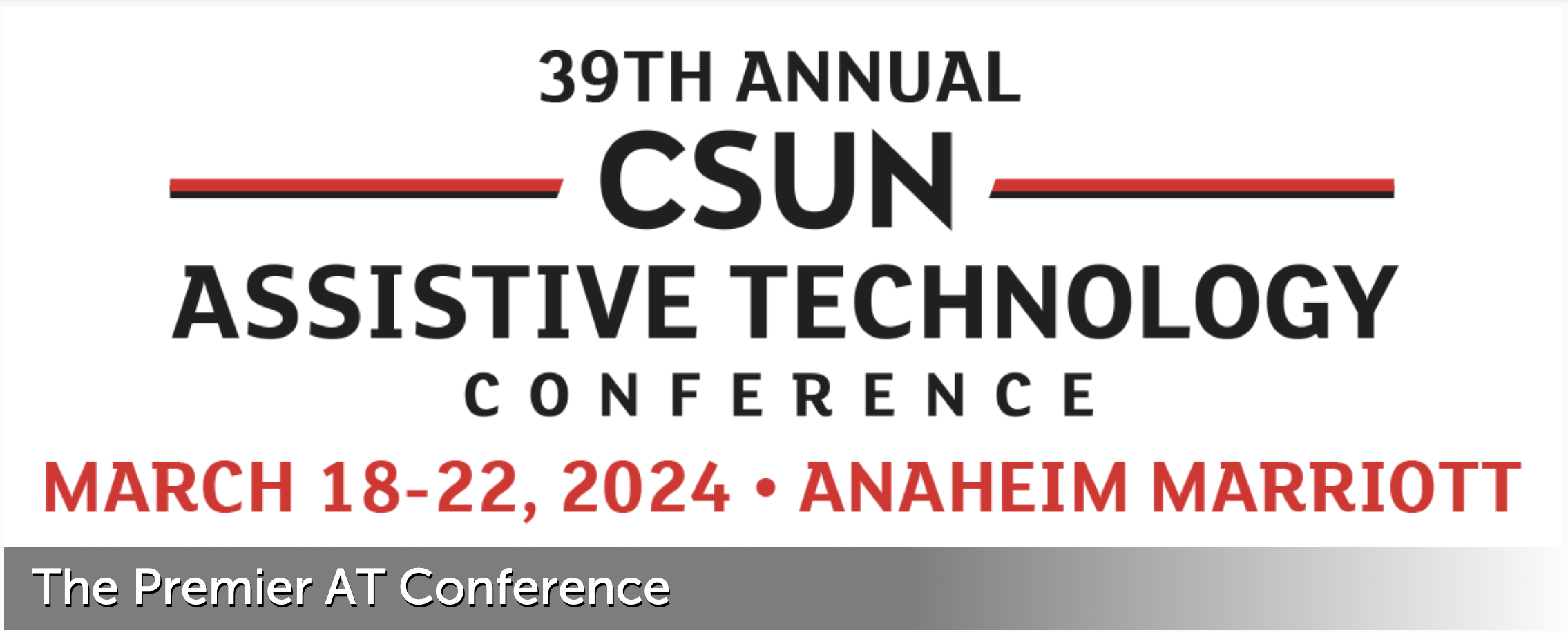 39th Annual CSUN Assistive Technology Conference March 18-22, 2024, Anaheim Marriott